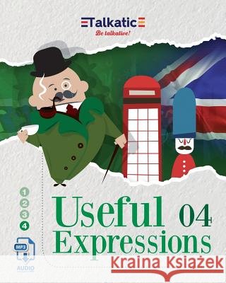 Useful Expressions 04: 1.625 Expresiones Útiles En Inglés: Listas de Traducción Español-Inglés E Inglés-Español Con Audios Descargables En Mp Lopez Revelles, Francisco Antonio 9781985328419