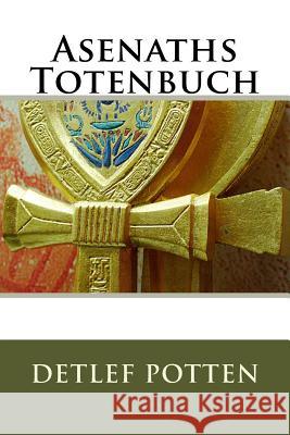 Asenaths Totenbuch Detlef Potten 9781985329355