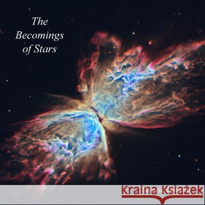 The Becomings of Stars Theresa Doumitt Theresa Doumitt 9781985329621 Createspace Independent Publishing Platform