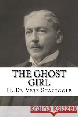 The Ghost Girl H. D 9781985332218 Createspace Independent Publishing Platform