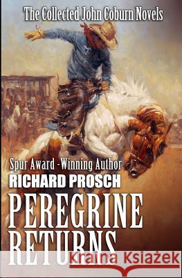 Peregrine Returns: The Collected John Coburn Novels Richard Prosch 9781985333789