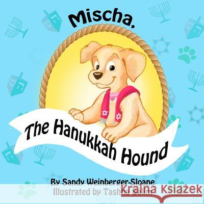 Mischa, the Hanukkah Hound Sandy Weinberger Sloane Tashna Salim 9781985334274