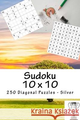 Sudoku 10 x 10 - 250 Diagonal Puzzles - Silver: Your vacation Pitenko, Andrii 9781985334946 Createspace Independent Publishing Platform
