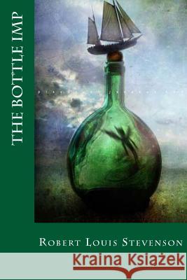 The Bottle Imp Robert Louis Stevenson Bibliophile Pro 9781985335042 Createspace Independent Publishing Platform