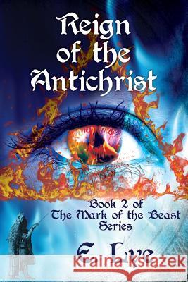 Reign of the Antichrist E. Lye Holly Chervnsik 9781985336650 Createspace Independent Publishing Platform