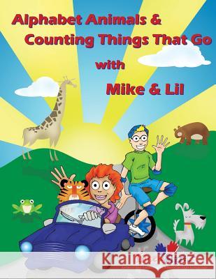 Alphabet Animals & Counting Things That Go With Mike & Lil Hubler, Lillian I. 9781985339583