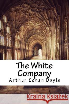 The White Company Arthur Conan Doyle 9781985340114