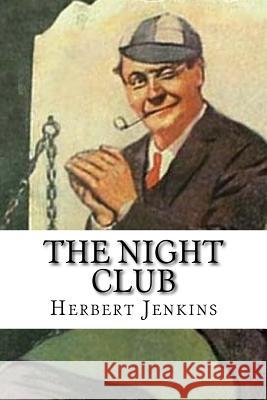 The Night Club Herbert Jenkins 9781985341487 Createspace Independent Publishing Platform