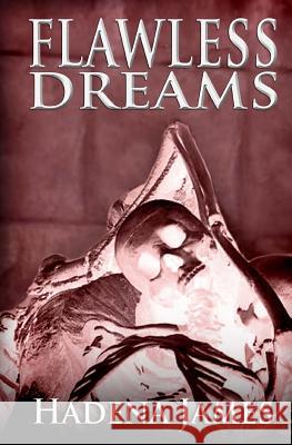 Flawless Dreams Hadena James C. Patt 9781985341531 Createspace Independent Publishing Platform