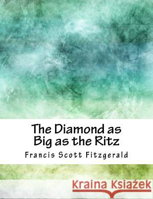 The Diamond as Big as the Ritz F. Scott Fitzgerald 9781985344051