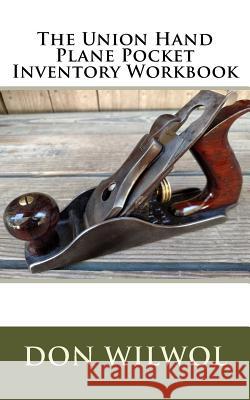 The Union Hand Plane Pocket Inventory Workbook Don Wilwol 9781985344983 Createspace Independent Publishing Platform