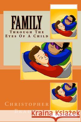 Family Through The Eyes Of A Child Bradby, Christopher 9781985345713 Createspace Independent Publishing Platform