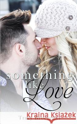 Something Like Love Tracy Broemmer 9781985347373 Createspace Independent Publishing Platform