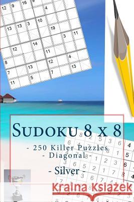 Sudoku 8 X 8 - 250 Killer Puzzles - Diagonal - Silver: Simple and Tasteful Andrii Pitenko 9781985347755 Createspace Independent Publishing Platform
