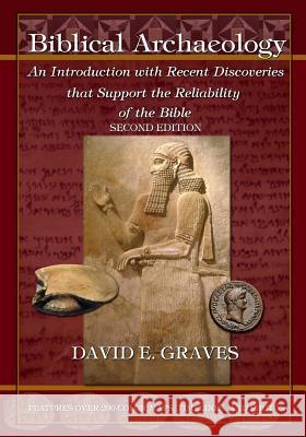 Biblical Archaeology: Second Edition B&W: An Introduction with Recent Discoveries that Support the Reliability of the Bible Graves, David Elton 9781985349087