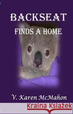 Backseat Finds a Home V. Karen McMahon 9781985351004 Createspace Independent Publishing Platform