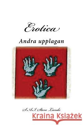 Erotica: Andra upplagan Lando, Steve 9781985354081 Createspace Independent Publishing Platform