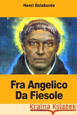 Fra Angelico Da Fiesole Henri Delaborde 9781985354944