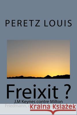 Freixit ?: J.M Keynes contre Milton Friedmann, cyclistes economiques Peretz Louis 9781985358829