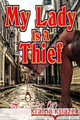 My Lady Is A Thief Kraemer, Therese a. 9781985363328 Createspace Independent Publishing Platform