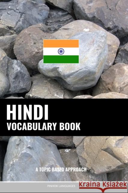 Hindi Vocabulary Book: A Topic Based Approach Pinhok Languages 9781985363342 Createspace Independent Publishing Platform