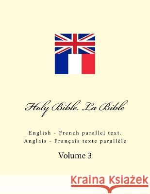 Holy Bible. La Bible: English - French Parallel Text. Anglais - Français Texte Parallèle Kushnir, Ivan 9781985364523