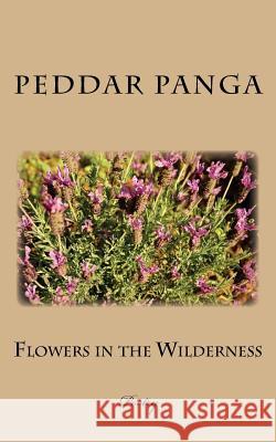 Flowers in the Wilderness Peddar Panga 9781985366398 Createspace Independent Publishing Platform