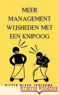 Meer managementwijsheden met een knipoog: Herziene druk Jagersma, Pieter Klaas 9781985366473 Createspace Independent Publishing Platform