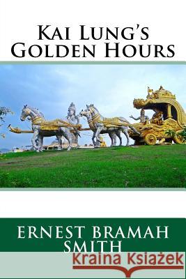Kai Lung's Golden Hours Ernest Brama 9781985372597 Createspace Independent Publishing Platform
