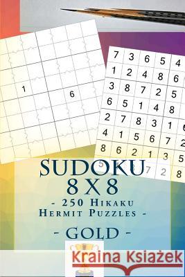 Sudoku 8 X 8 - 250 Hikaku Hermit Puzzles - Gold: Efficiency and Rest Andrii Pitenko 9781985372665 Createspace Independent Publishing Platform
