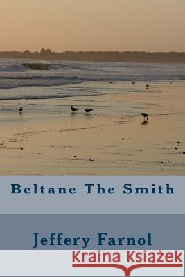 Beltane The Smith Farnol, Jeffery 9781985373297 Createspace Independent Publishing Platform