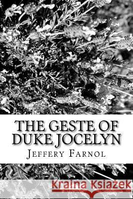 The Geste of Duke Jocelyn Jeffery Farnol 9781985374799 Createspace Independent Publishing Platform