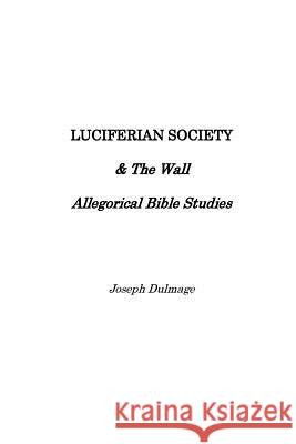 Luciferian Society Joseph Dulmage 9781985376212 Createspace Independent Publishing Platform