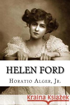 Helen Ford Horatio, Jr. Alger 9781985380257 Createspace Independent Publishing Platform