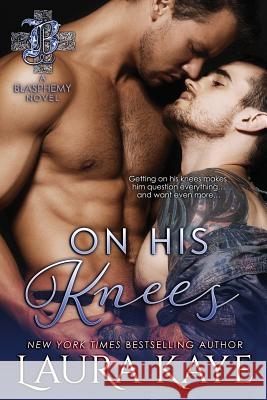 On His Knees Laura Kaye 9781985381469