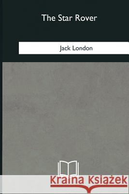 The Star Rover Jack London 9781985383128