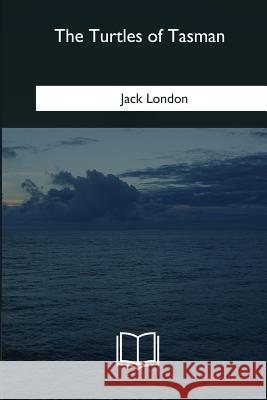The Turtles of Tasman Jack London 9781985384958
