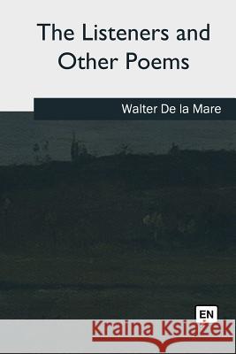 The Listeners and Other Poems Walter D 9781985385047 Createspace Independent Publishing Platform