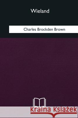 Wieland Charles Brockden Brown 9781985388086