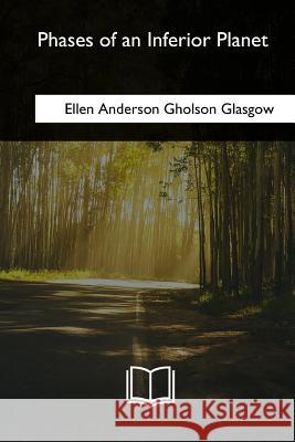 Phases of an Inferior Planet Ellen Anderson Gholson Glasgow 9781985388758 Createspace Independent Publishing Platform