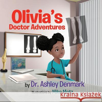 Olivia's Doctor Adventures Dr Ashley Denmark 9781985390386