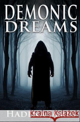 Demonic Dreams Hadena James 9781985392458