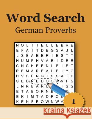 Word Search - German Proverbs - Large Print Karl Hummel 9781985399457 Createspace Independent Publishing Platform