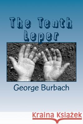 The Tenth Leper George Burbach 9781985399488 Createspace Independent Publishing Platform