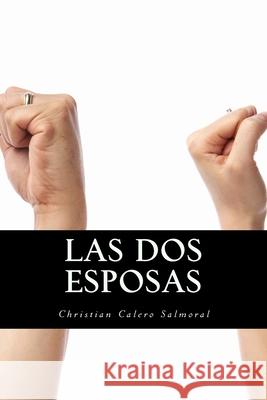 Las dos esposas Salmoral, Christian Calero 9781985403277 Createspace Independent Publishing Platform