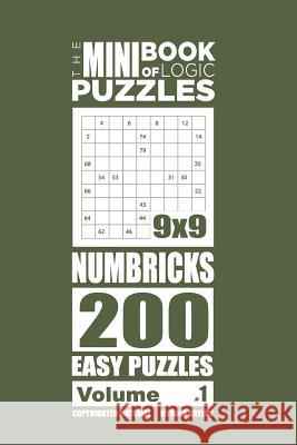 The Mini Book of Logic Puzzles - Numbricks 200 Easy (Volume 1) Mykola Krylov 9781985426566 Createspace Independent Publishing Platform