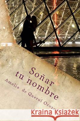 Soñar tu nombre de Querol Orozco, Amelia 9781985432710 Createspace Independent Publishing Platform