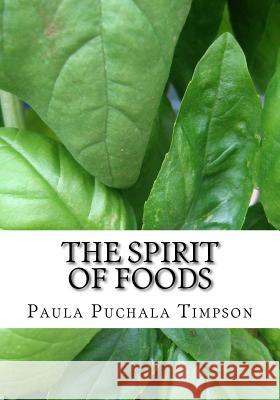 The Spirit of Foods: Poems of Sharing Paula Puchal 9781985435421 Createspace Independent Publishing Platform