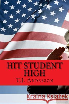 Hit Student High T. J. Anderson 9781985439160 Createspace Independent Publishing Platform