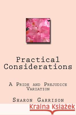 Practical Considerations: A Pride and Prejudice Variation Sharon E. Garrison 9781985446472